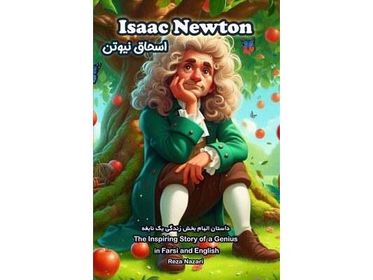 Isaac Newton: The Inspiring Story of a Genius in Farsi and English