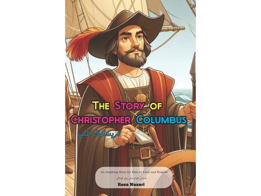 The Story of Christopher Columbus: An Inspiring Story for Kids in Farsi and English