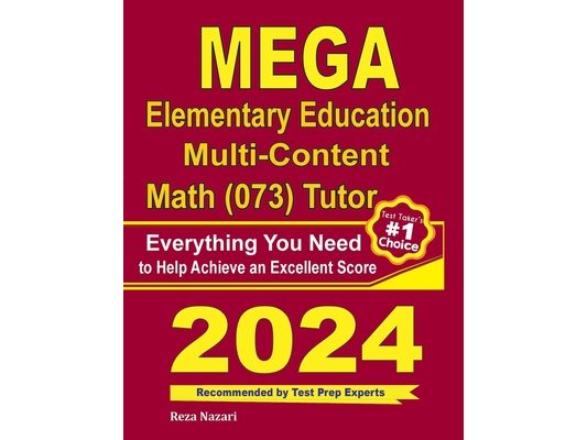 MEGA Elementary Education Multi-Content Math (073) Tutor: Everything You Need to Help Achieve an Excellent Score