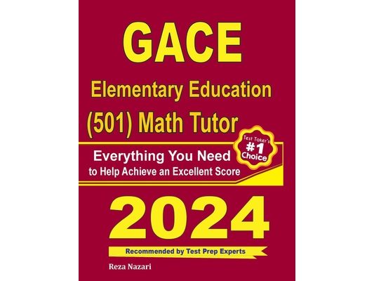 GACE Elementary Education (501) Math Tutor: Everything You Need to Help Achieve an Excellent Score