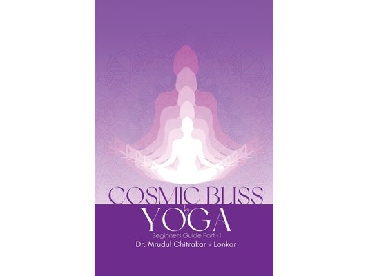 COSMIC BLISS by YOGA- Beginners guide Part-1