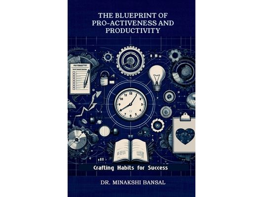 The Blueprint of Pro-Activeness and Productivity: Crafting Habits for Success