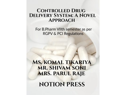 Controlled Drug Delivery System: A Novel Approach: For B.Pharm VIIth semester as per RGPV & PCI Regulations