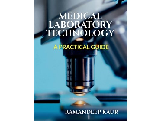 Medical Laboratory Technology: A Practical Guide
