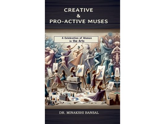 Creative & Pro-Active Muses: A Celebration of Women in the Arts