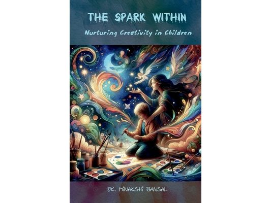 The Spark Within: Nurturing Creativity in Children