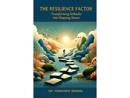 The Resilience Factor: Transforming Setbacks into Stepping Stones