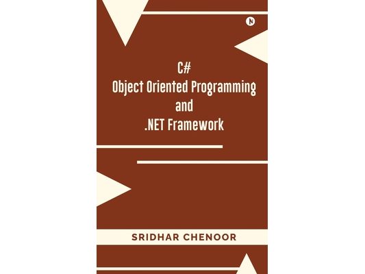 C# OBJECT ORIENTED PROGRAMMING and .NET Framework