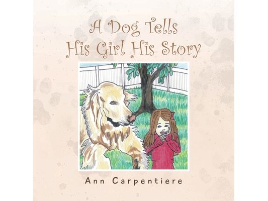 A Dog Tells His Girl His Story