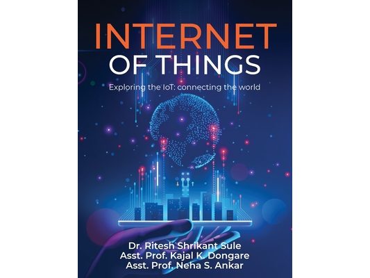 Internet of Things: Exploring the IoT: Connecting the World