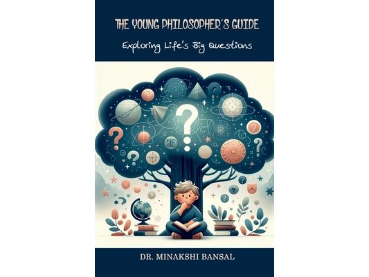 The Young Philosopher's Guide: Exploring Life's Big Questions