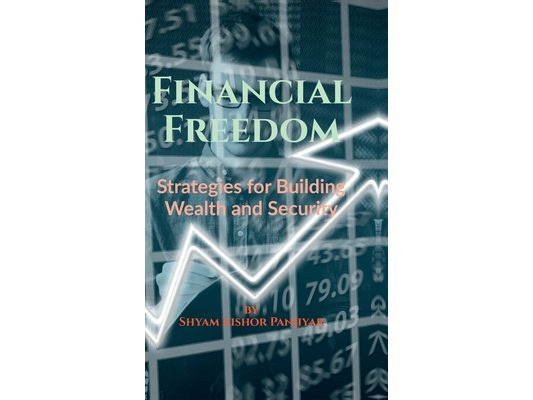 Financial Freedom: Strategies for Building Wealth and Security