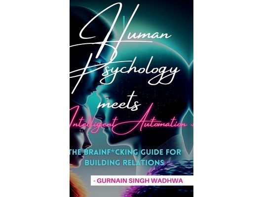 Human Psychology Meets Intelligent Automation: The Brainf*cking Guide to Build Relations