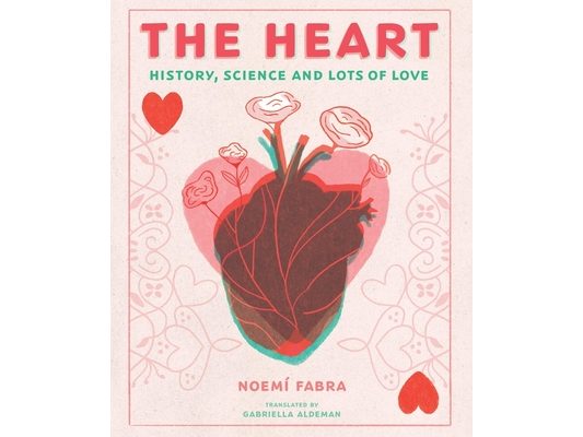 The Heart: History, Science and Lots of Love