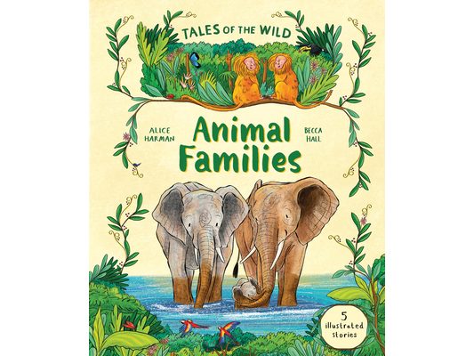 Tales of the Wild: Animal Families: And Other Illustrated Animal Stories