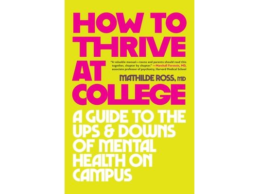How to Thrive at College: A Guide to the Ups and Downs of Mental Health on Campus