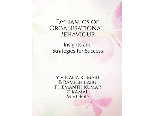 Dynamics of Organizational Behavior: Insights and Strategies for Success