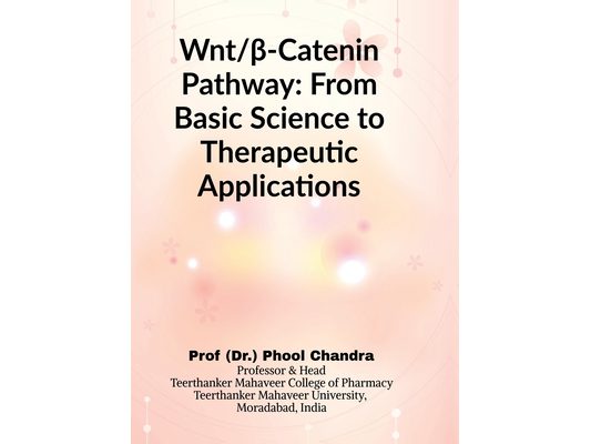 Wnt and β-Catenin Pathway: From Basic Science to Therapeutic Applications: From Basic Science to Therapeutic Applications