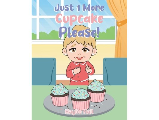 Just 1 More Cupcake Please!