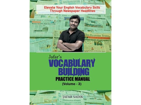 Jafar's Vocabulary Building Practice Manual (Volume - 3): Elevate Your English Vocabulary Skills Through Newspaper Headlines