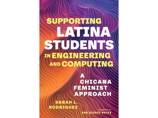 Supporting Latina Students in Engineering and Computing: A Chicana Feminist Approach