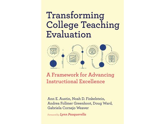 Transforming College Teaching Evaluation: A Framework for Advancing Instructional Excellence
