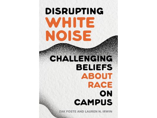 Disrupting White Noise: Challenging Beliefs about Race on Campus