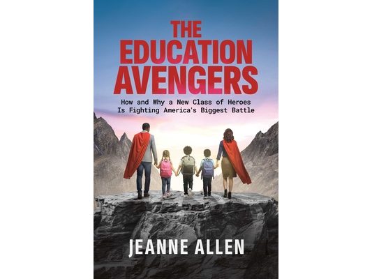 The Education Avengers: How and Why a New Class of Heroes Is Fighting America's Biggest Battle