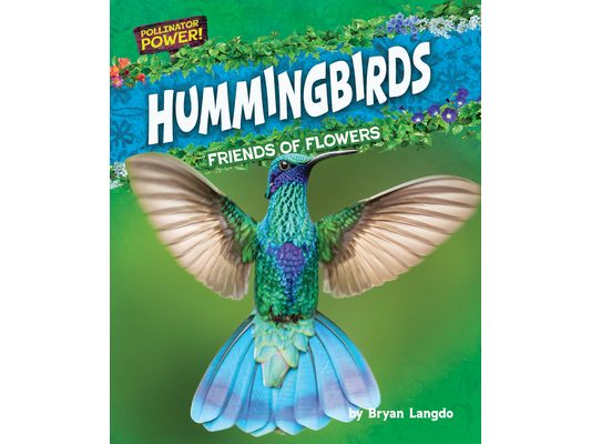 Hummingbirds: Friends of Flowers