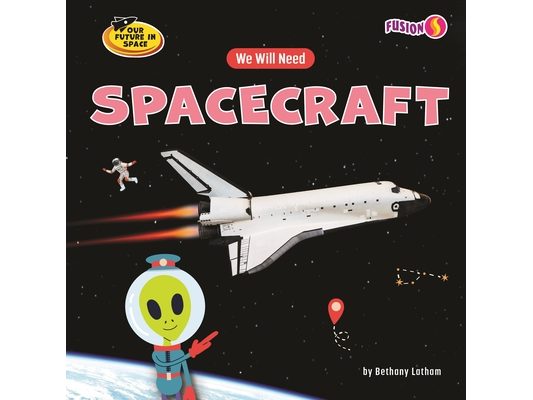 We Will Need Spacecraft