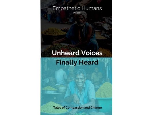 Unheard Voices: Finally Heard: Tales of Compassion and Change