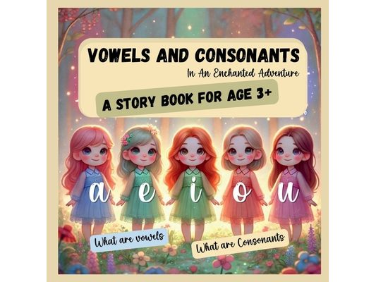 Vowels and Consonants - In An Enchanted Adventure: What are Vowels What are Consonants a, e, i, o, u Phonics, Vowel sounds, long vowels, short vowels,