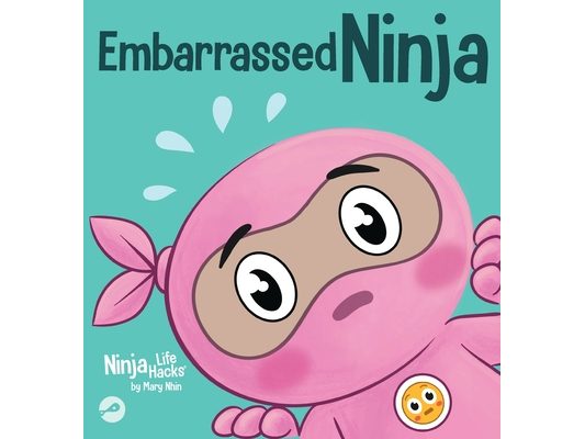 Embarrassed Ninja: A Ninja's Guide to Overcoming Awkward Moments with Confidence