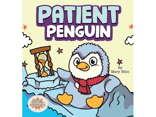 Patient Penguin: A Social Superhero's Rhyming Read Aloud to Waiting Calmly
