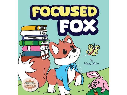 Focused Fox: A Guide to Finding Focus with F.O.C.U.S.