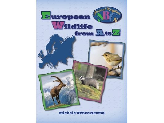European Wildlife from A to Z: A Photo Journey Exploring the Fascinating Creatures of Europe with Fun Facts for Kids Who Love Wild Animals
