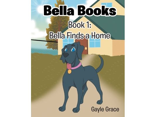 Bella Finds a Home: Book 1