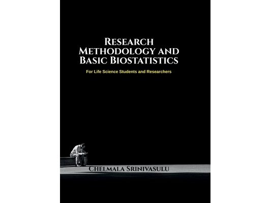 Research Methodology and Basic Biostatistics: For Life Science Students and Researchers