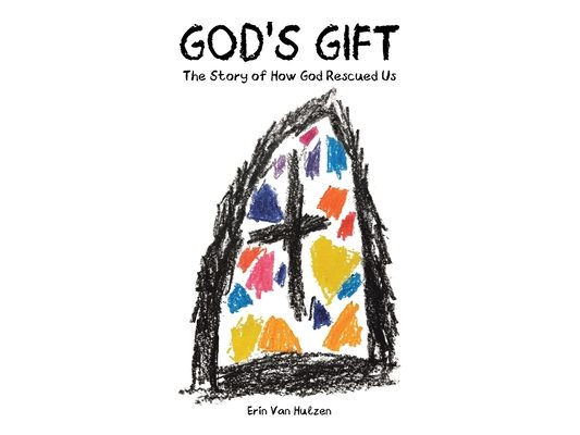 God's Gift: The Story of How God Rescued Us