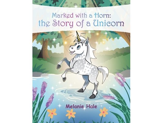 Marked with a Horn: the Story of a Unicorn