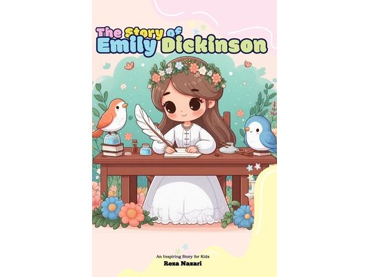 The Story of Emily Dickinson: An Inspiring Story for Kids