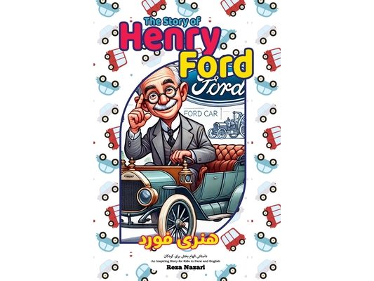 The Story of Henry Ford: An Inspiring Story for Kids in Farsi and English