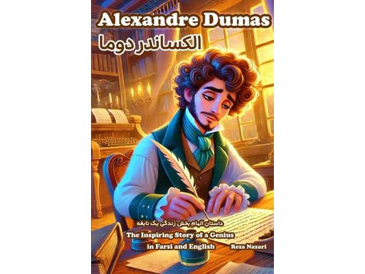 Alexandre Dumas: The Inspiring Story of a Genius in Farsi and English