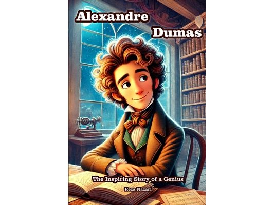 Alexandre Dumas: The Inspiring Story of a Genius