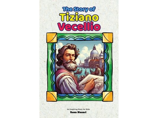 The Story of Tiziano Vecellio: An Inspiring Story for Kids