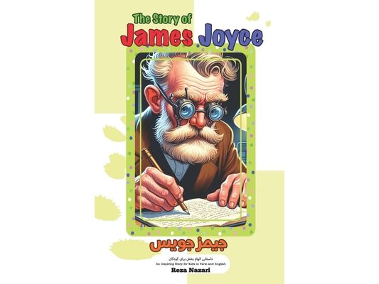 The Story of James Joyce: An Inspiring Story for Kids in Farsi and English