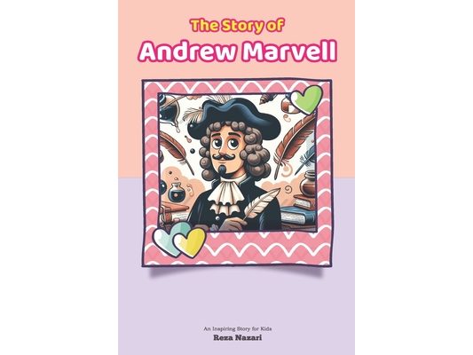 The Story of Andrew Marvell: An Inspiring Story for Kids