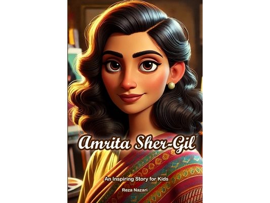 The Story of Amrita Sher-Gil: An Inspiring Story for Kids