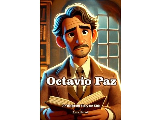 The Story of Octavio Paz: An Inspiring Story for Kids