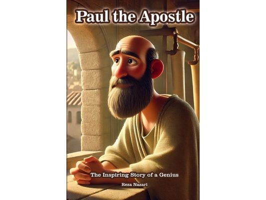 Paul the Apostle: The Inspiring Story of a Genius